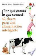Por Que Comes Lo Que Comes?