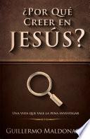 ¿Por qué creer en Jesús?