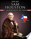 Por qué Sam Houston es importante en Texas (Why Sam Houston Matters to Texas)