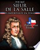 Por qué Sieur de LaSalle es importante en Texas (Why Sieur de LaSalle Matters to Texas)