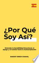 ¿Por Qué Soy Así? : Entender la Sensibilidad Emocional, el Apego y el Camino hacia la Autoaceptación