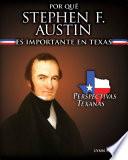 Por qué Stephen F. Austin es importante en Texas (Why Stephen F. Austin Matters to Texas)