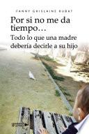 Por si no me da tiempo? Todo lo que una madre debería decirle a su hijo