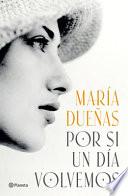 Por Si un día Volvemos (Novela Histórica) / If One Day We Come Together (a Historical Novel)
