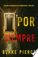 Por siempre (Una novela de suspense del FBI Morgan Cross—Libro cinco)