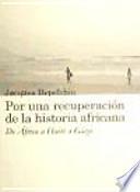 Por una recuperación de la historia africana : de África a Haití a Gaza