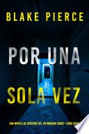 Por una sola vez (Una novela de suspense del FBI Morgan Cross—Libro ocho)