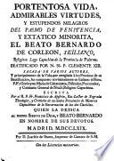 Portentosa Vida...del Beato Bernardo de Corleon sacada de varios autores y principalmente de la Vida arreglada segun los procesos de beatificación compuesta por Fr. Geronimo Caltaniteta