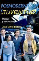 Posmodernidad y juventud Botero, Silvio. 1a. ed.