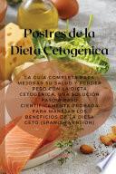 Postres de la Dieta Cetogénica: La Guía Completa Para Mejorar Su Salud Y Perder Peso Con La Dieta Cetogénica, Una Solución Paso a Paso Científicamente