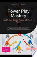 Power Play Mastery: Ice Hockey Special Teams & Offensive Tactics