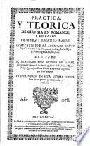 Practica y teorica de cirugia en romance y en latín