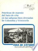 Practicas de Manejo Delhato de Cria en Las Sabanas Bien Drenadas de Colombia Y Venezuela