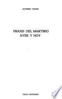 Praxis del martirio ayer y hoy