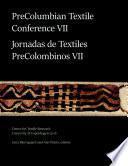 PreColumbian Textile Conference VII / Jornadas de Textiles PreColombinos VII