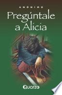Pregúntale a Alicia
