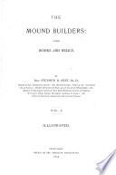 Prehistoric America: mound builders: their works and relics (1892)