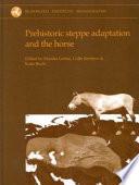 Prehistoric Steppe Adaptation and the Horse