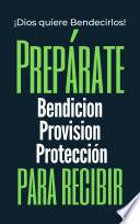 Preparate Para Recibir Bendicion, Provision, Proteccion