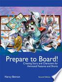 Prepare to Board! Creating Story and Characters for Animation Features and Shorts