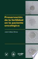 Preservación de la fertilidad en la paciente oncológica