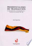 Presidencialismo de transacción.Las relaciones entre los poderes Ejecutivo y Legislativo en Colombia 1990-2002
