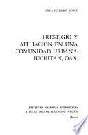 Prestigio y afiliación en una comunidad urbana, Juchitán, Oax