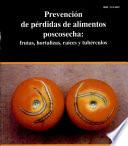 Prevencion de perdidas de alimentos poscosecha: frutas, hortalizas, raices y tuberculos. Manual de capacitacion