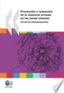 Prevención y reducción de la violencia armada en las zonas urbanas Notas de programación