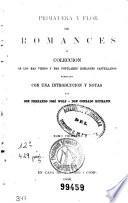 Primavera y flor de romances, ó, Coleccion de los mas viejos y mas populares romances castellanos