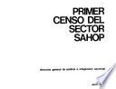 Primer censo del sector SAHOP, dirección general de análisis e integración sectorial, abril 1981