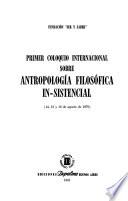 Primer Coloquio Internacional sobre Antropología Filosófica In-Sistencial (14, 15 y 16 de agosto de 1979)