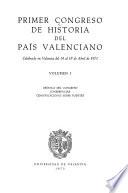 Primer Congreso de Historia del País Valenciano: Cronica del Congreso. Conferencias. Communicaciones sobre fuentes