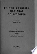 Primer Congreso Nacional de Historia, la Habana, octubre 8-12, 1942 ...