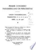 Primer Congreso Panamericano de Periodistas, Unión Panamericana, Washington, D.C., E.U. de A., abril 7-13 de 1926