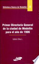 Primer directorio general de la ciudad de Medellin para el año de 1906