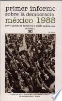 Primer informe sobre la democracia, México 1988