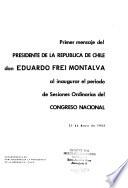 Primer mensaje del presidente de la República de Chile, don Eduardo Frei Montalva