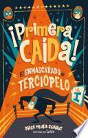 ¡Primera caída! (El enmascarado de terciopelo 1)