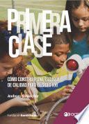 Primera Clase Cómo construir una escuela de calidad para el siglo XXI