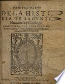 Primera parte de la historia de Sagunto, Numancia y Carthago. [In verse.]