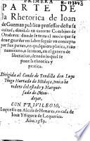 Primera parte de la Rhetorica de Ioan de Guzman...