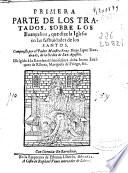 Primera parte de los tratados sobre los Euangelios que dize la Iglesia en las festiuidades de los Santos