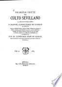 Primera Parte del Culto Sevillano por el Licenciado Juan de Robles, Beneficiado de la Iglesia Parroquial de Santa Marina de Sevilla