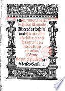 Primera parte del libro llamado abacedario spiritual, que trata dellas circustancia della sagrada passion del hijo de Dios. Compuesto por el padre fray Francisco de Ossuna