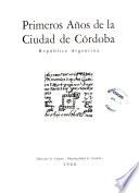 Primeros años de la ciudad de Córdoba, República Argentina