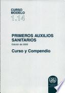 PRIMEROS AUXILIOS SANITARIOS (Curso modelo 1.14 y compendio), Edición de 2000