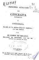 Principios generales de geografía matematíca [sic] ó Cosmografía ...