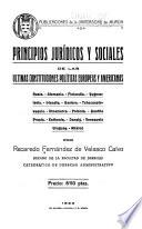 Principios jurídicos y sociales de las ultimas constituciones políticas europeas y americanas ...