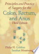 Principles and Practice of Surgery for the Colon, Rectum, and Anus